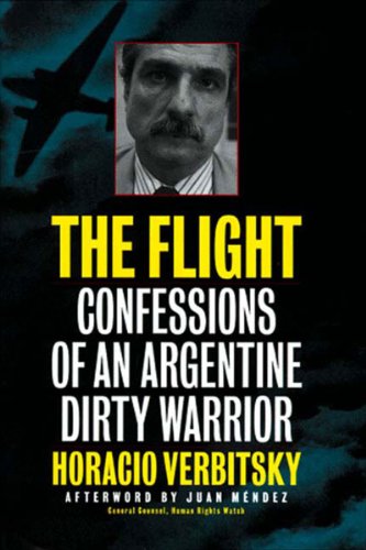 The Flight: Confessions of an Argentine Dirty Warrior - Verbitsky, Horacio