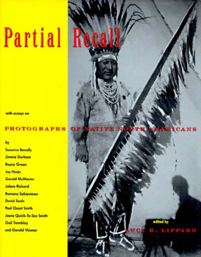 Stock image for Partial Recall: With Essays on Photographs of Native North Americans for sale by Katsumi-san Co.