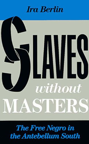 Imagen de archivo de Slaves Without Masters : The Free Negro in the Antebellum South a la venta por Better World Books