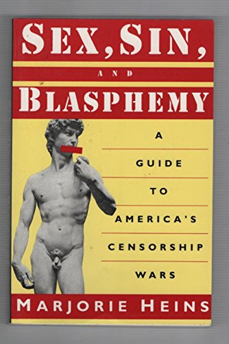 Sex, Sin, and Blasphemy: A Guide to America's Censorship Wars (9781565840485) by Heins, Marjorie