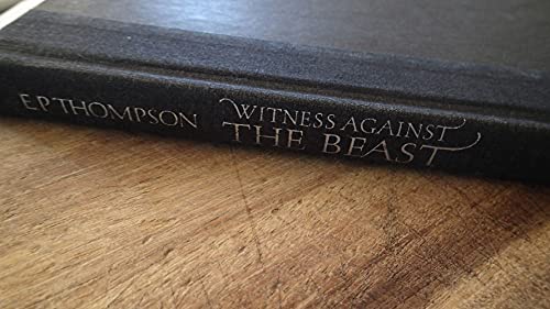 WITNESS AGAINST THE BEAST: William Blake and the Moral Law - Thompson, E. P.