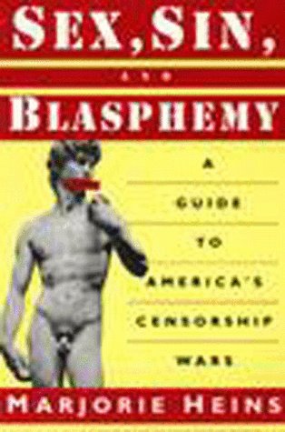 Stock image for Sex, Sin, and Blasphemy : A Guide to America's Censorship Wars for sale by Better World Books: West