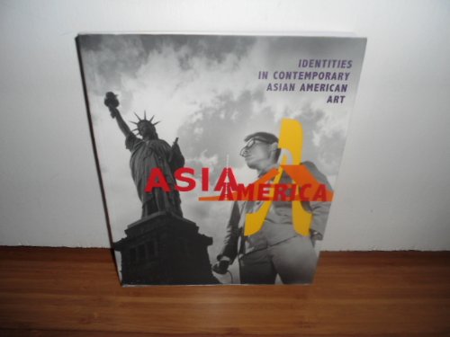 Stock image for Asia/America: Identities in Contemporary Asian American Art for sale by Wonder Book