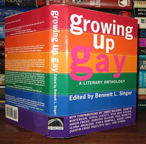 Growing Up Gay: a literary anthology - Singer, Bennett L., editor, James Baldwin, Jeanette Winterson, David Leavitt, Rita Mae Brown, Dorothy Allison, Quentin Crisp et al.
