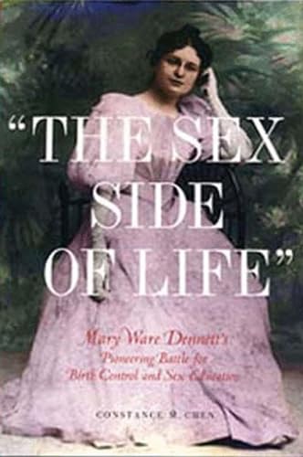 9781565841338: The Sex Side of Life: Mary Ware Dennett's Pioneering Battle for Birth Control and Sex Education