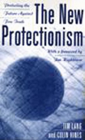 Imagen de archivo de The New Protectionism : Protecting the Future Against Free Trade a la venta por Better World Books