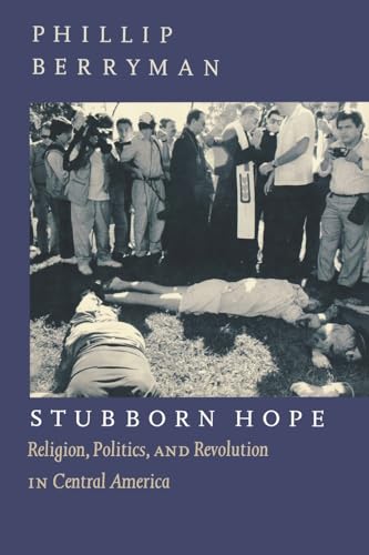 9781565841376: Stubborn Hope: Religion, Politics and Revolution in Central America