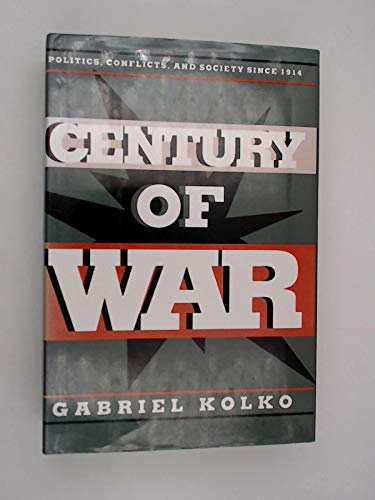 Beispielbild fr Century of War : Politics, Conflict, and Society Since 1914 zum Verkauf von Better World Books