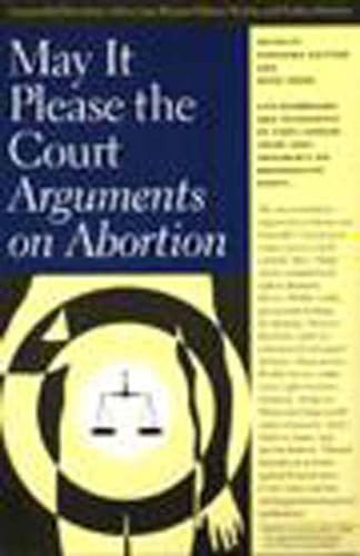 Beispielbild fr May It Please the Court: Arguments on Abortion zum Verkauf von ThriftBooks-Atlanta