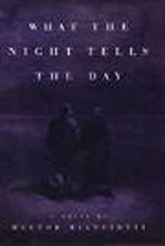 Beispielbild fr What the Night Tells the Day: A Novel zum Verkauf von Wonder Book