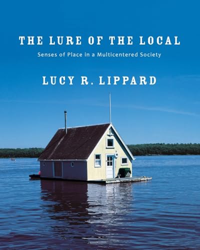 Beispielbild fr The Lure of the Local: Senses of Place in a Multicentered Society zum Verkauf von BooksRun