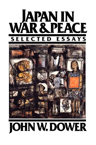 Japan in War and Peace: Selected Essays - Dower, John W.