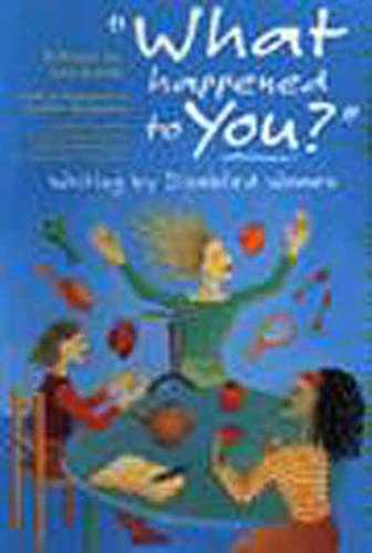 Stock image for What Happened to You?" : Writings by Disabled Women for sale by Better World Books