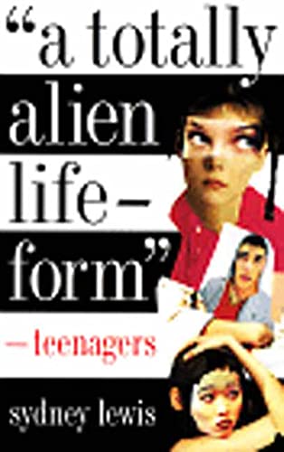 9781565842830: A Totally Alien Life-Form: Teenagers