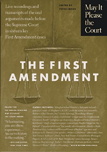 Beispielbild fr The First Amendment. May it Please the Court. Live Recordings and Transcripts of the Oral Arguments made Before the Supreme Court in Sixteen Key First Amendment Cases. zum Verkauf von Bookworm Books