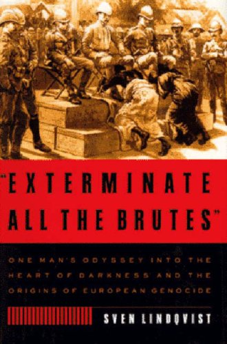 9781565843349: Exterminate All the Brutes: One Man's Odyssey into the Heart of Darkness and the Origins of European Genocide
