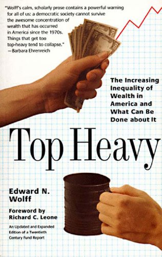 Beispielbild fr Top Heavy : The Increasing Inequality of Wealth in America and What Can Be Done about It zum Verkauf von Better World Books: West