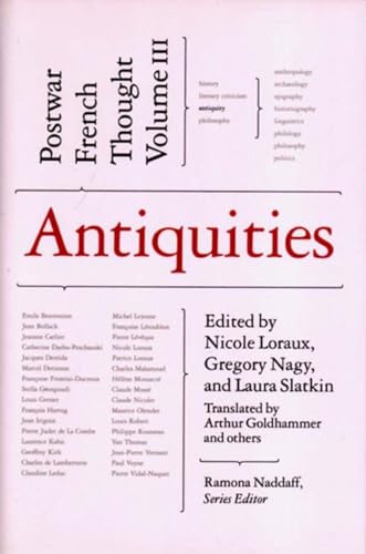 Antiquities: Postwar French Thought, Vol. 3. - Loraux, Nicole, Laura Slatkin and Gregory Nagy (eds.)