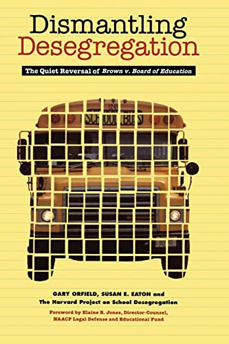 Dismantling Desegregation: The Quiet Reversal of Brown V. Board of Education (9781565844018) by Orfield, Gary; Eaton, Susan E.