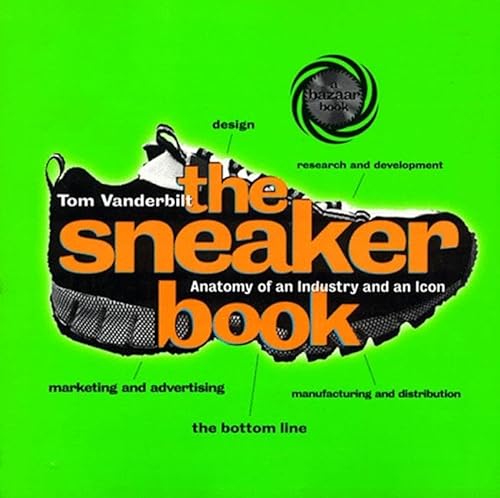 9781565844063: The Sneaker Book: Anatomy of an Industry and an Icon (Bazaar Book, 1.)