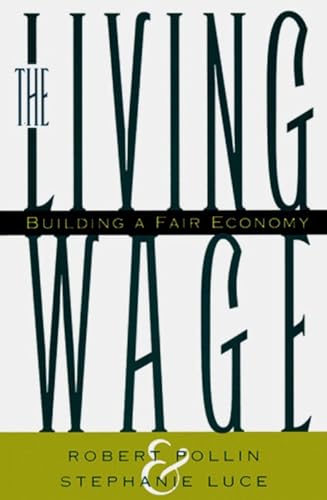 Stock image for The Living Wage : Building a Fair Economy for sale by Better World Books