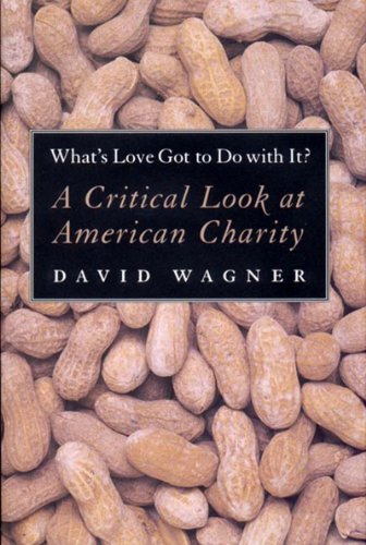 Beispielbild fr What's Love Got to Do with It? : A Critical Look at American Charity zum Verkauf von Better World Books