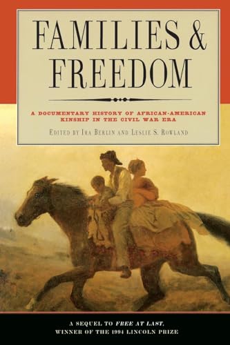 9781565844407: Families And Freedom: A Documentary History of African-American Kinship in the Civil War Era