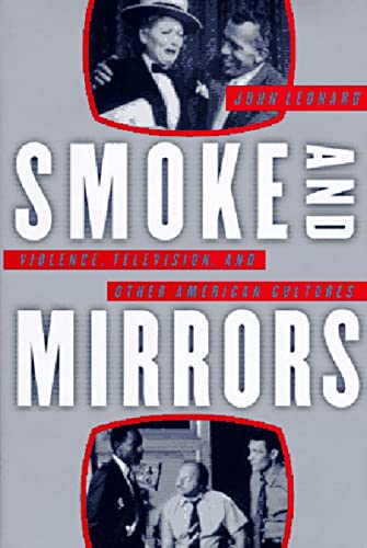 Stock image for Smoke and Mirrors: Violence, Television, and Other American Cultures for sale by Poverty Hill Books