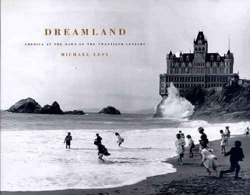 Stock image for Dreamland: America at the Dawn of the Twentieth Century for sale by Wonder Book