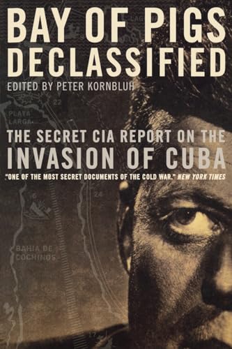 Beispielbild fr Bay of Pigs Declassified: The Secret CIA Report on the Invasion of Cuba (National Security Archive Documents) zum Verkauf von Dream Books Co.