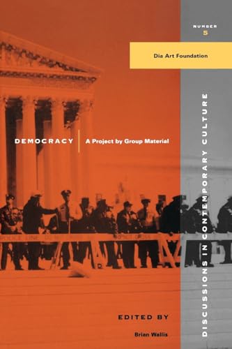 Imagen de archivo de Democracy: A Project by Group Material (Discussions in Contemporary Culture) a la venta por BooksRun