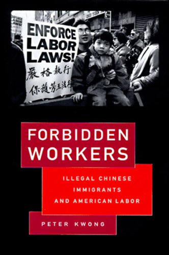 Beispielbild fr Forbidden Workers : Illegal Chinese Immigrants and American Labor zum Verkauf von Better World Books