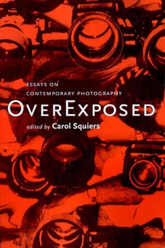 Beispielbild fr Over Exposed: Essays in Contemporary Photography. zum Verkauf von Powell's Bookstores Chicago, ABAA