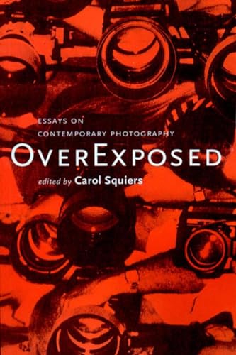 9781565845220: Over Exposed: Essays on Contemporary Photography