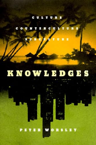 Knowledges: Culture, Counterculture, Subculture