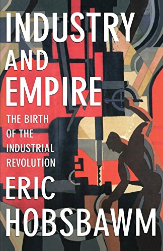 9781565845619: Industry and Empire: The Birth of the Industrial Revolution
