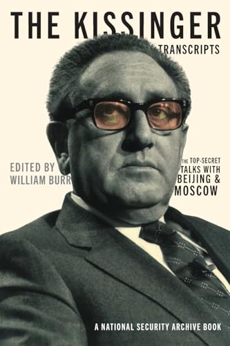 The Kissinger Transcripts: The Top-Secret Talks With Beijing and Moscow