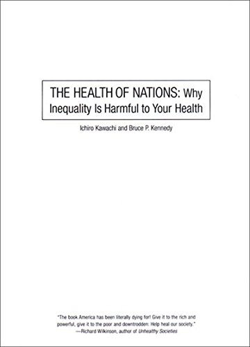 The Health of Nations: Why Inequality Is Harmful to Your Health (9781565845824) by Kawachi, Ichiro