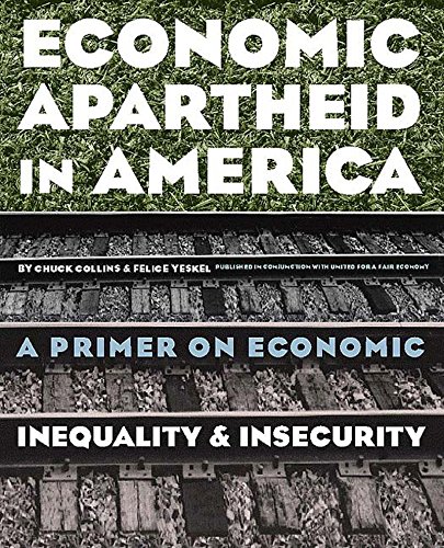 Beispielbild fr Economic Apartheid in America : A Primer on Economic Inequality and Insecurity zum Verkauf von Better World Books