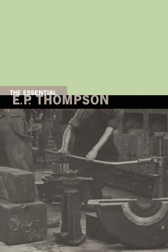 9781565846227: Essential E.P. Thompson (New Press Essential)