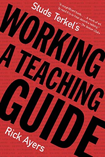 Studs Terkel's Working: A Teaching Guide (9781565846265) by Rick Ayers