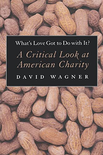 Imagen de archivo de What's Love Got to Do With It?: A Critical Look at American Charity a la venta por BooksRun