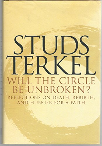 Beispielbild fr Will the Circle Be Unbroken?: Reflections on Death, Rebirth, and Hunger for a Faith zum Verkauf von SecondSale