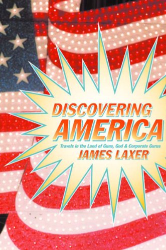 Beispielbild fr Discovering America: Travels in the Land of Guns, God, and Corporate Gurus zum Verkauf von medimops