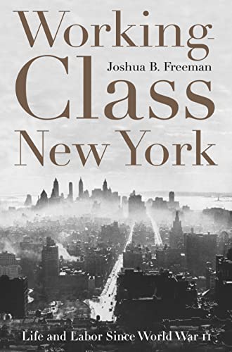 Beispielbild fr Working-Class New York: Life and Labor Since World War II zum Verkauf von ThriftBooks-Atlanta