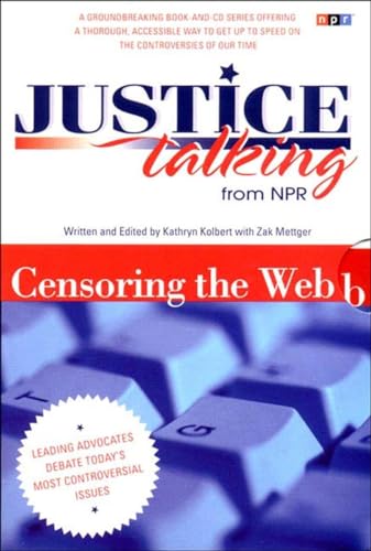 Justice Talking: Leading Advocates Debate Today's Most Controversial Issues; Vol 1 Censoring the ...