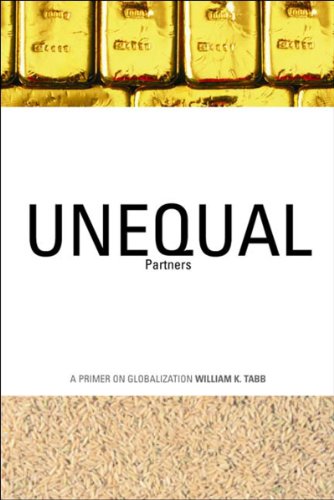 Unequal Partners: A Primer on Globalization (9781565847224) by Tabb, William K.