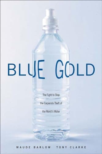 Stock image for Blue Gold : The Fight to Stop the Corporate Theft of the World's Water for sale by Better World Books