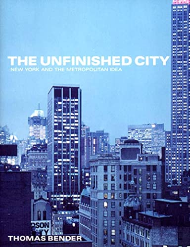 Stock image for The Unfinished City : New York and the Metropolitan Idea for sale by Better World Books