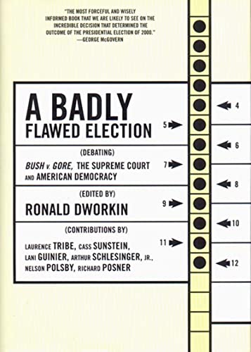 Imagen de archivo de A Badly Flawed Election : Debating Bush V. Gore, the Supreme Court and the American Democracy a la venta por Better World Books